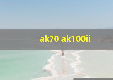 ak70 ak100ii